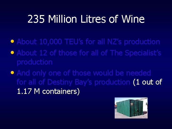 235 Million Litres of Wine • About 10, 000 TEU’s for all NZ’s production