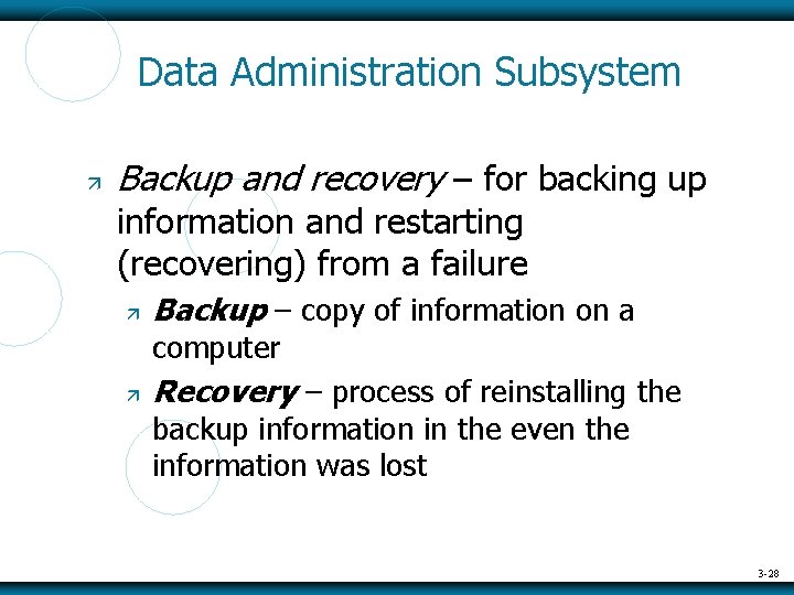 Data Administration Subsystem Backup and recovery – for backing up information and restarting (recovering)