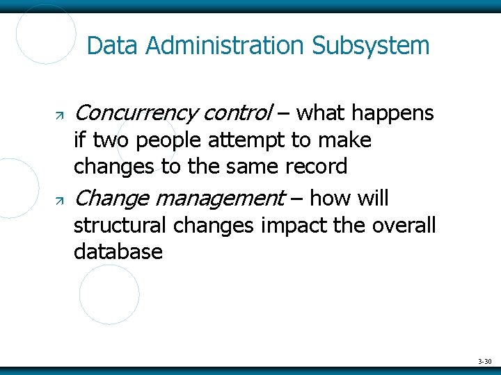 Data Administration Subsystem Concurrency control – what happens if two people attempt to make
