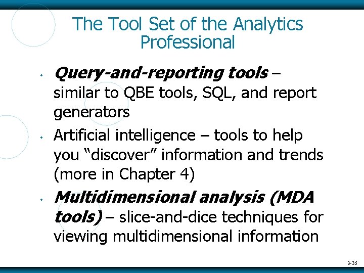 The Tool Set of the Analytics Professional • • • Query-and-reporting tools – similar