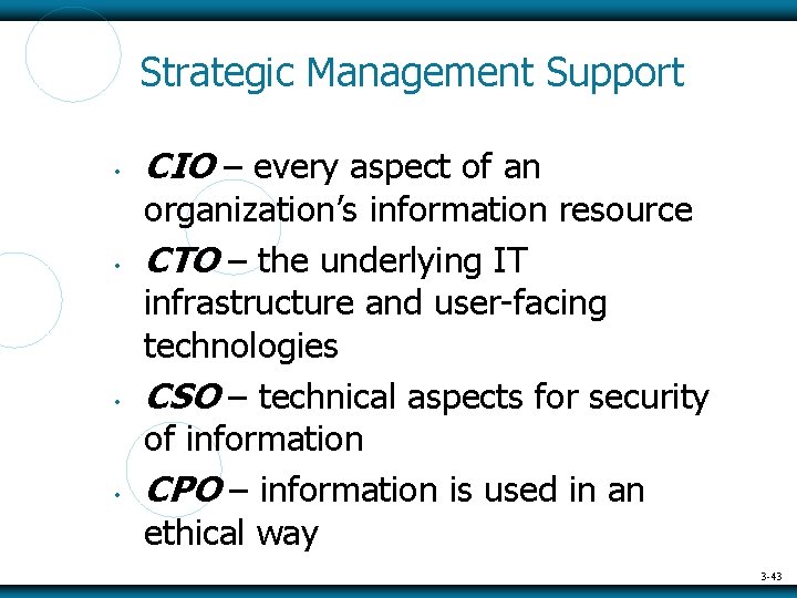 Strategic Management Support • • CIO – every aspect of an organization’s information resource