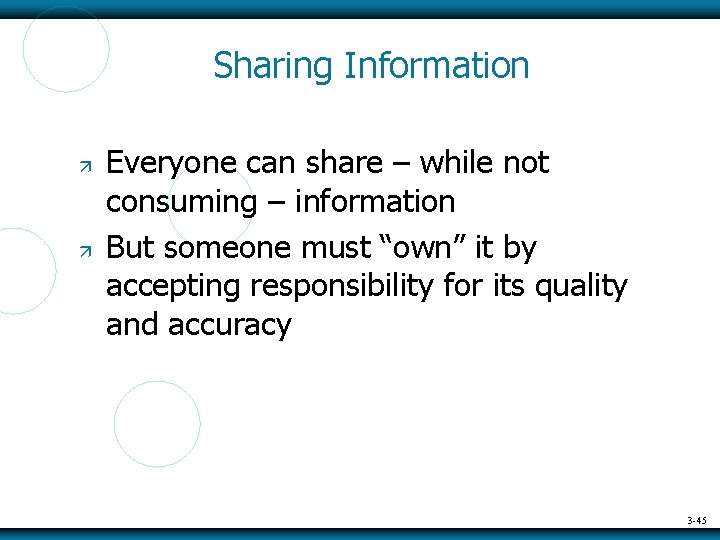 Sharing Information Everyone can share – while not consuming – information But someone must