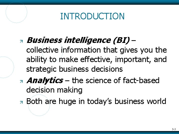 INTRODUCTION Business intelligence (BI) – collective information that gives you the ability to make