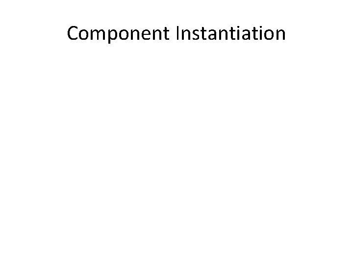 Component Instantiation /** component_type: Model or Controller component_path: the path of the component php