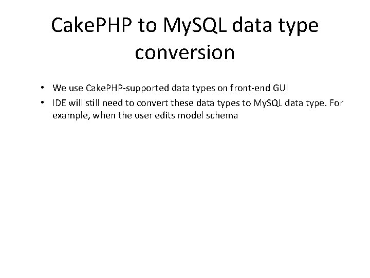 Cake. PHP to My. SQL data type conversion • We use Cake. PHP-supported data