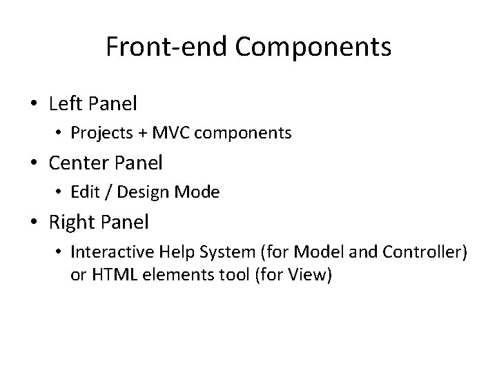 Front-end Components • Left Panel • Projects + MVC components • Center Panel •