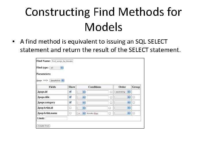 Constructing Find Methods for Models • A find method is equivalent to issuing an