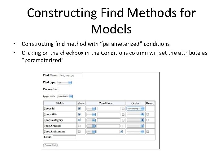 Constructing Find Methods for Models • Constructing find method with “parameterized” conditions • Clicking