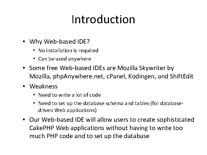 Introduction • Why Web-based IDE? • No installation is required • Can be used