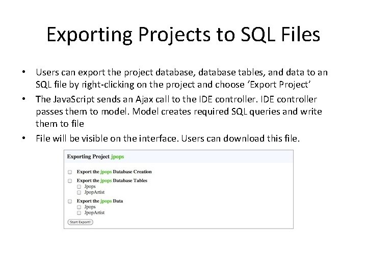 Exporting Projects to SQL Files • Users can export the project database, database tables,