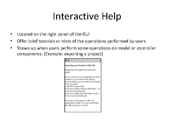 Interactive Help • Located on the right panel of the GUI • Offer brief