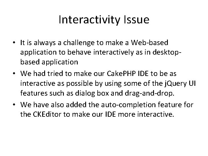Interactivity Issue • It is always a challenge to make a Web-based application to