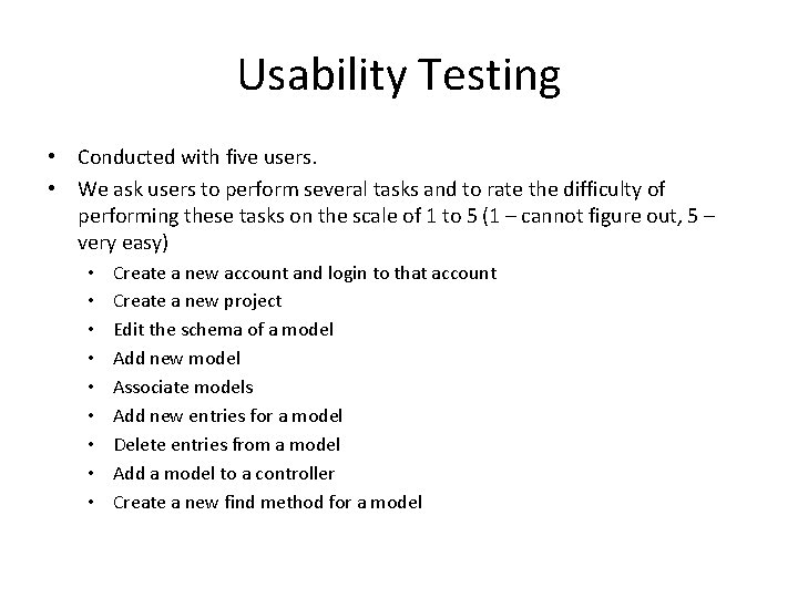 Usability Testing • Conducted with five users. • We ask users to perform several