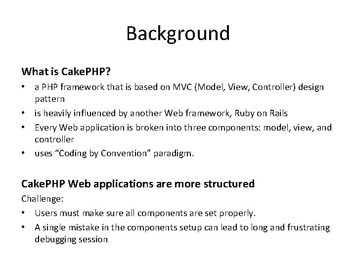 Background What is Cake. PHP? • a PHP framework that is based on MVC
