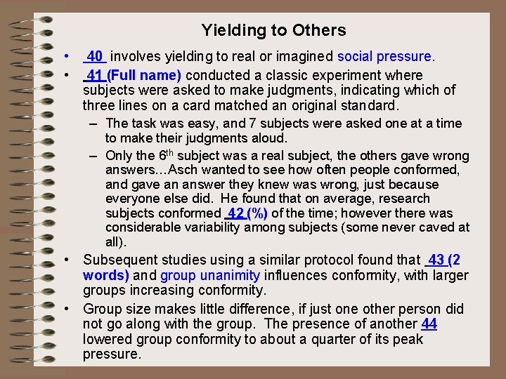 Yielding to Others • • 40 involves yielding to real or imagined social pressure.
