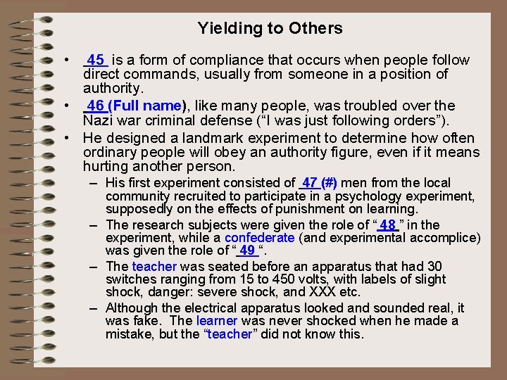 Yielding to Others • 45 is a form of compliance that occurs when people