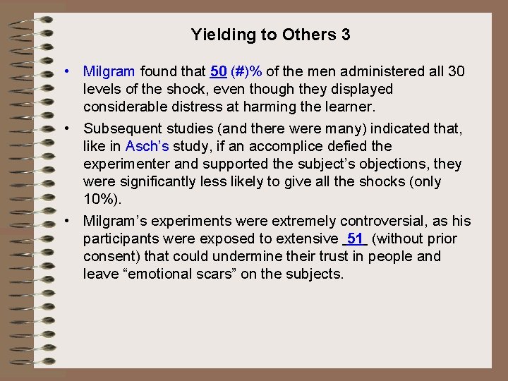 Yielding to Others 3 • Milgram found that 50 (#)% of the men administered