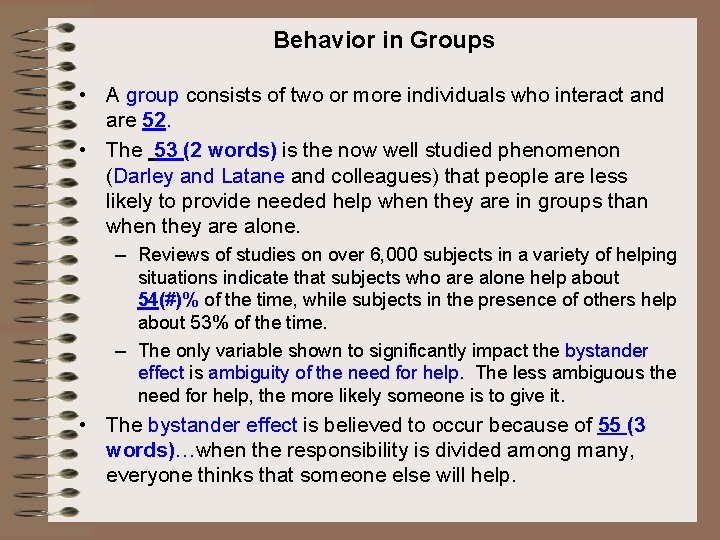 Behavior in Groups • A group consists of two or more individuals who interact