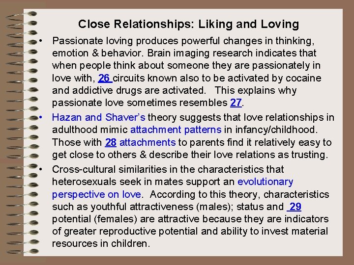 Close Relationships: Liking and Loving • Passionate loving produces powerful changes in thinking, emotion