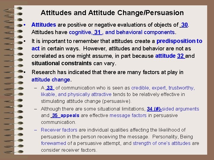 Attitudes and Attitude Change/Persuasion • Attitudes are positive or negative evaluations of objects of