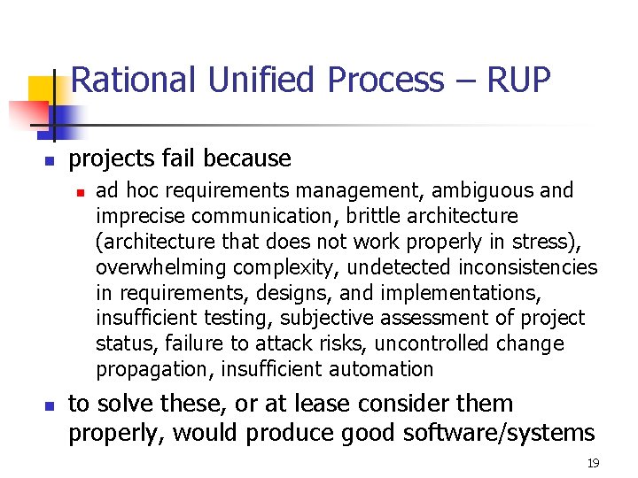 Rational Unified Process – RUP n projects fail because n n ad hoc requirements