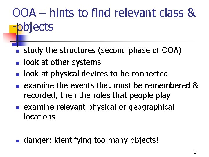 OOA – hints to find relevant class-& -objects n n n study the structures