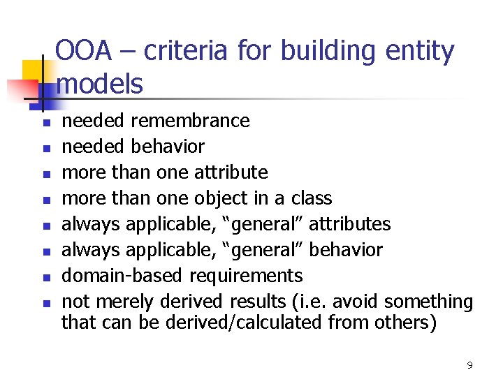 OOA – criteria for building entity models n n n n needed remembrance needed