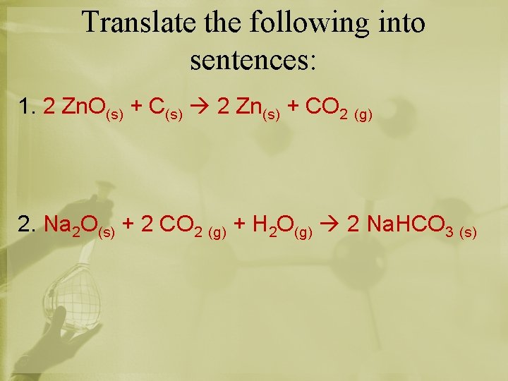 Translate the following into sentences: 1. 2 Zn. O(s) + C(s) 2 Zn(s) +