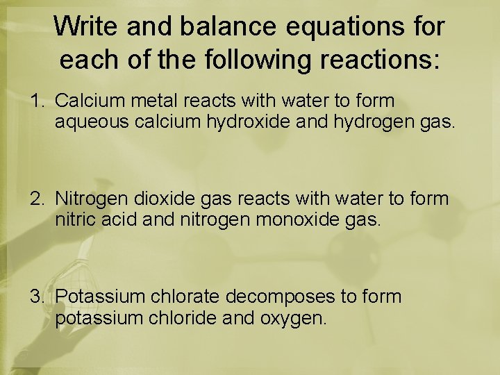 Write and balance equations for each of the following reactions: 1. Calcium metal reacts