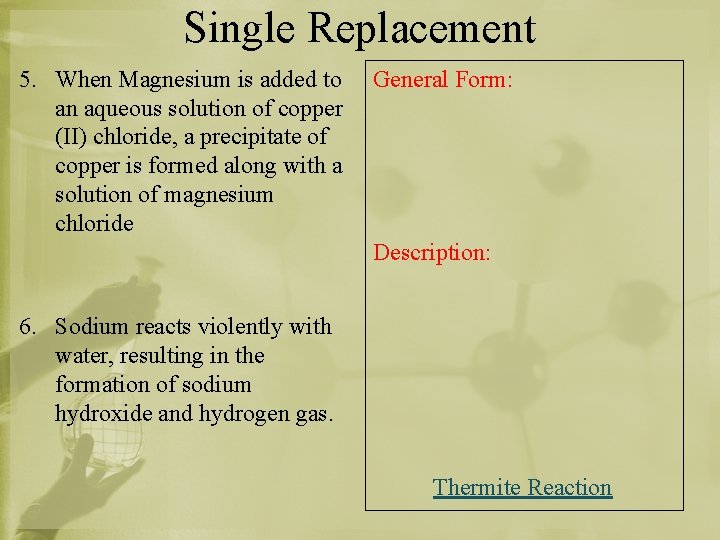 Single Replacement 5. When Magnesium is added to an aqueous solution of copper (II)