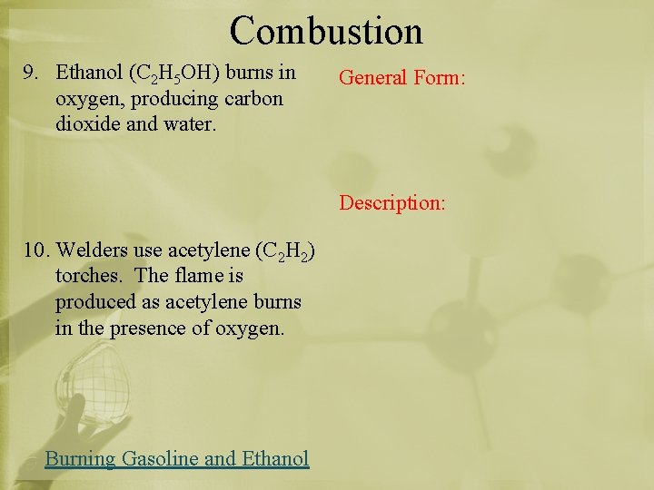 Combustion 9. Ethanol (C 2 H 5 OH) burns in oxygen, producing carbon dioxide