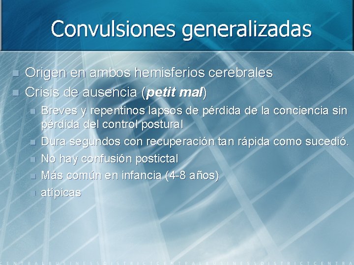 Convulsiones generalizadas n n Origen en ambos hemisferios cerebrales Crisis de ausencia (petit mal)