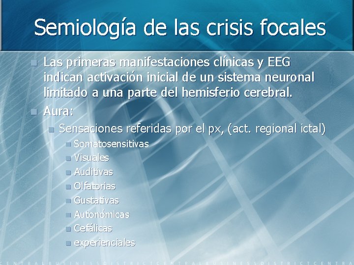 Semiología de las crisis focales n n Las primeras manifestaciones clínicas y EEG indican