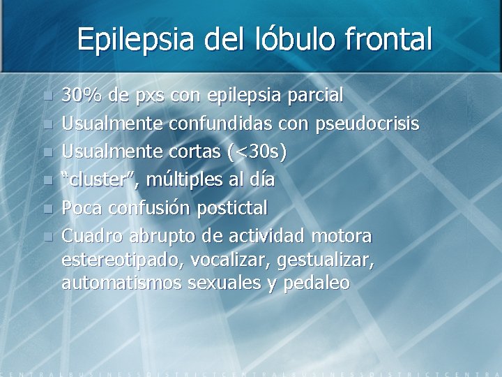 Epilepsia del lóbulo frontal n n n 30% de pxs con epilepsia parcial Usualmente