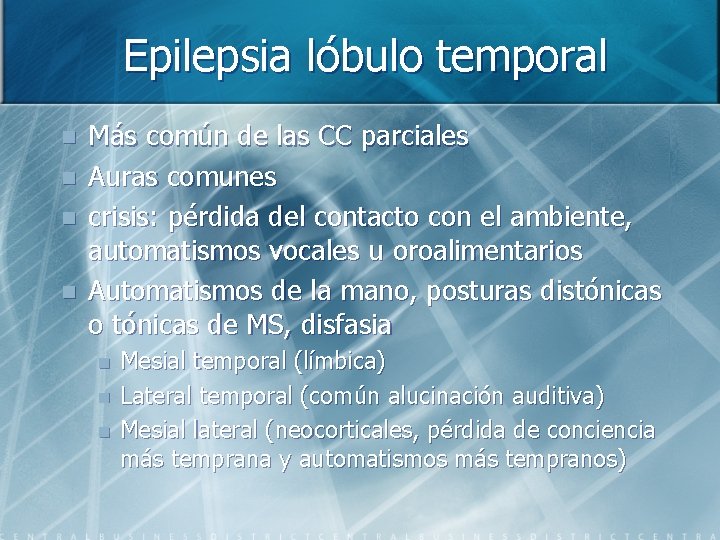 Epilepsia lóbulo temporal n n Más común de las CC parciales Auras comunes crisis: