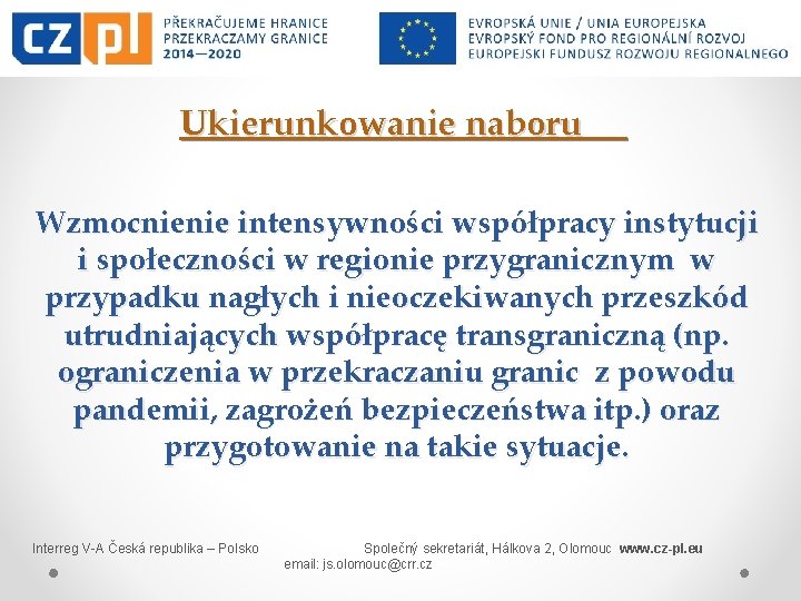 Ukierunkowanie naboru Wzmocnienie intensywności współpracy instytucji i społeczności w regionie przygranicznym w przypadku nagłych