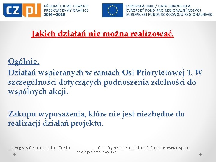 Jakich działań nie można realizować. Ogólnie. Działań wspieranych w ramach Osi Priorytetowej 1. W