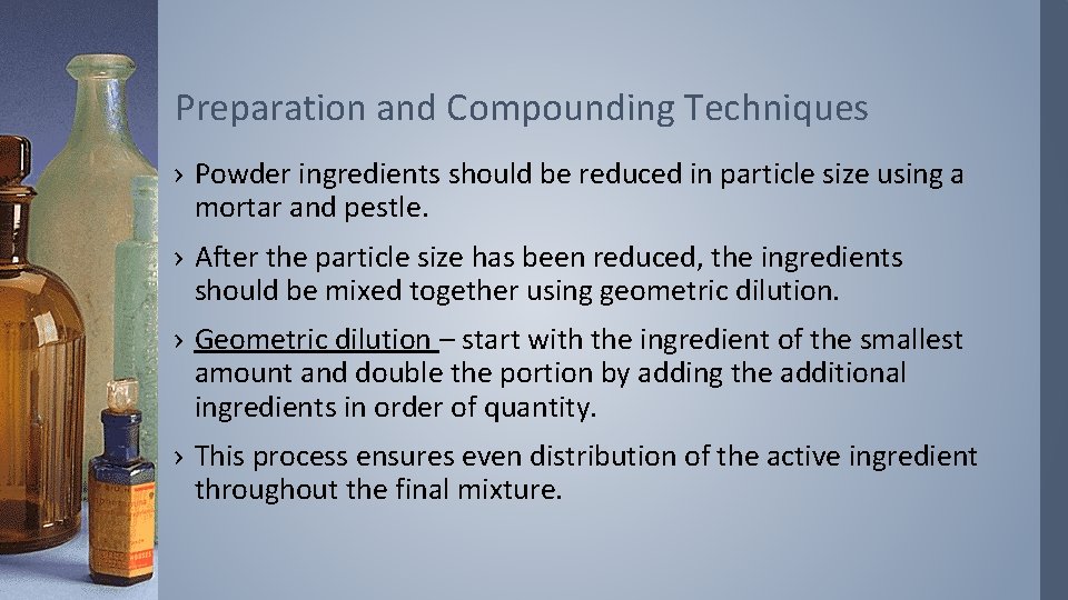 Preparation and Compounding Techniques › Powder ingredients should be reduced in particle size using