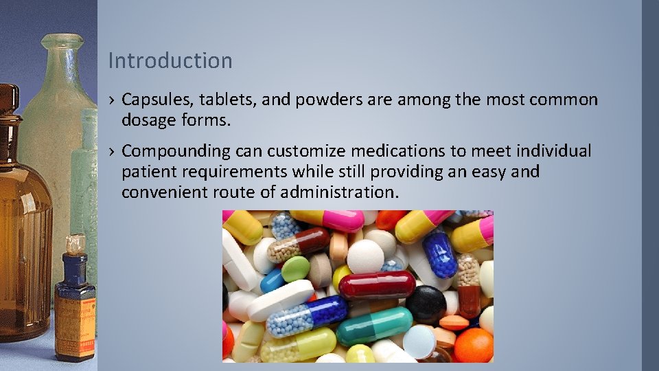 Introduction › Capsules, tablets, and powders are among the most common dosage forms. ›