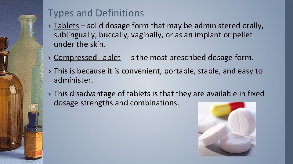 Types and Definitions › Tablets – solid dosage form that may be administered orally,