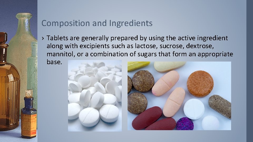 Composition and Ingredients › Tablets are generally prepared by using the active ingredient along