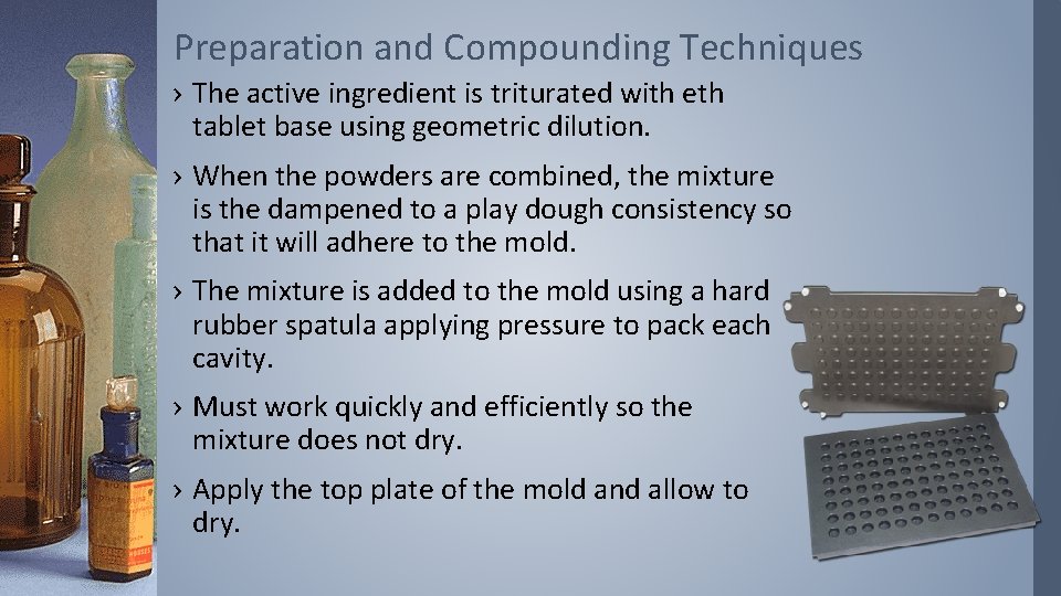 Preparation and Compounding Techniques › The active ingredient is triturated with eth tablet base