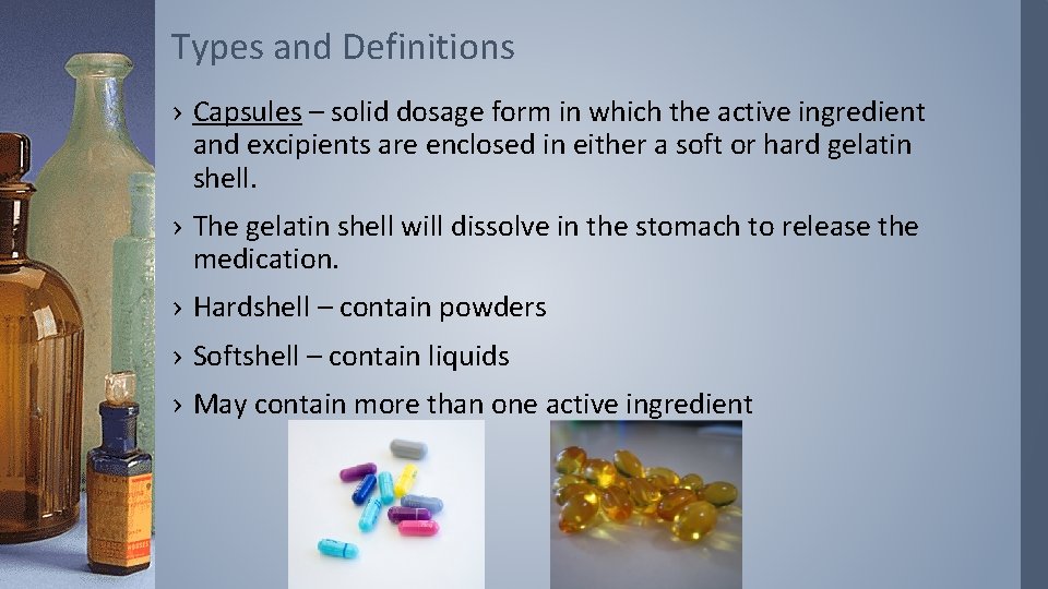 Types and Definitions › Capsules – solid dosage form in which the active ingredient