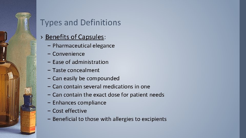 Types and Definitions › Benefits of Capsules: – – – – – Pharmaceutical elegance