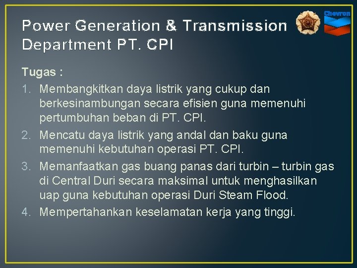 Power Generation & Transmission Department PT. CPI Tugas : 1. Membangkitkan daya listrik yang