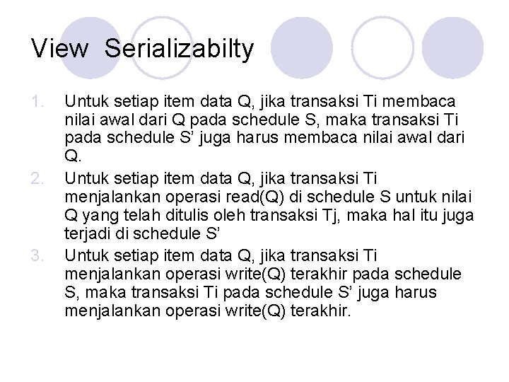 View Serializabilty 1. 2. 3. Untuk setiap item data Q, jika transaksi Ti membaca