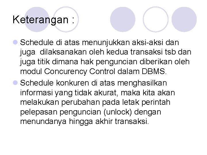 Keterangan : l Schedule di atas menunjukkan aksi-aksi dan juga dilaksanakan oleh kedua transaksi