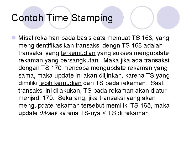 Contoh Time Stamping l Misal rekaman pada basis data memuat TS 168, yang mengidentifikasikan