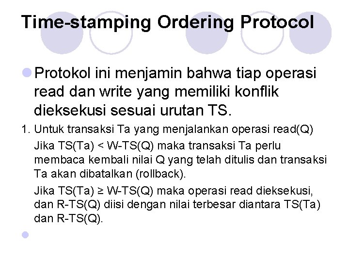 Time-stamping Ordering Protocol l Protokol ini menjamin bahwa tiap operasi read dan write yang