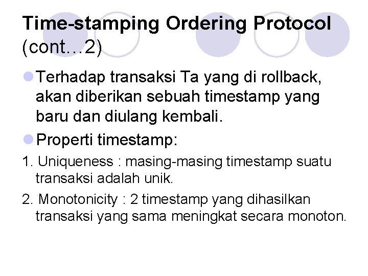 Time-stamping Ordering Protocol (cont… 2) l Terhadap transaksi Ta yang di rollback, akan diberikan